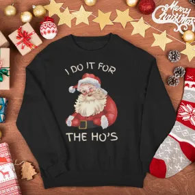 I Do It For The Ho's Christmas Sweatshirt, Christmas Sweatshirt, Womens Christmas Sweatshirt,Christmas Sweatshirts for Women,Christmas Women