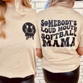 Somebody's Loud Mouth Softball Mama Tee or Sweatshirt