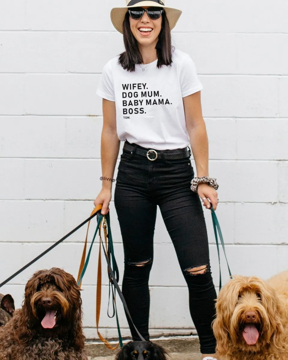 Wifey. Dog Mum. Baby Mama. Boss. Classic T-Shirt